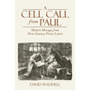 A Cell Call from Paul: Modern Messages from First-Century Prison Letters - Paperback