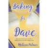 Baking for Dave: Iris, a 15-Year-Old Girl Travels Cross States to Enter a Baking Contest, But Ends Up Winning a Bigger Prize - Paperback