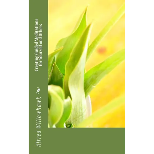 Creating Guided Meditations for Yourself and Others - Paperback