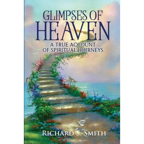Glimpses of Heaven: A true account of spiritual journeys - Paperback