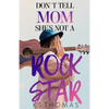 Don't Tell Mom She's Not A Rock Star - Paperback
