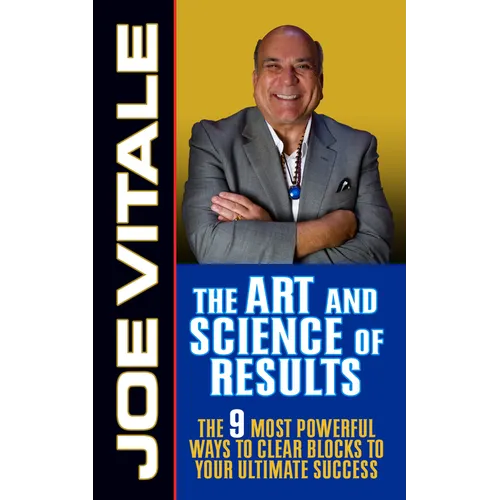 The Art and Science of Results: The 9 Most Powerful Ways to Clear Blocks to Your Ultimate Success - Hardcover