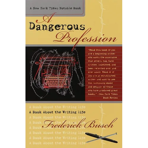 Dangerous Profession: A Book about the Writing Life - Paperback