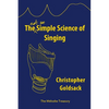 The Simple Science of Singing: The (not so) Simple Science of Singing - Paperback