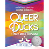 Queer Ducks (and Other Animals): The Natural World of Animal Sexuality - Paperback