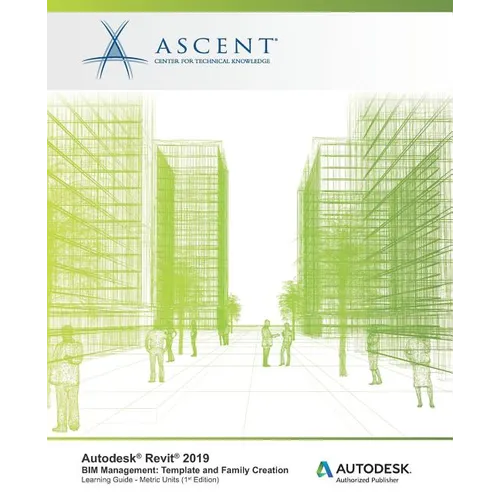 Autodesk Revit 2019 BIM Management Template and Family Creation - Metric Units: Autodesk Authorized Publisher - Paperback