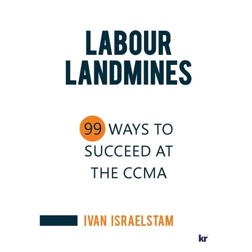 Labour Landmines: 99 Ways to Succeed at the CCMA - Paperback