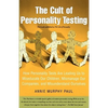 The Cult of Personality Testing: How Personality Tests Are Leading Us to Miseducate Our Children, Mismanage Our Companies, and Misunderstand Ourselves - Paperback