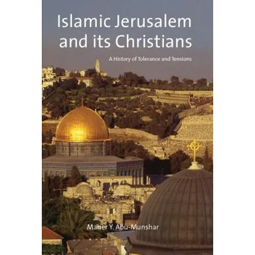 Islamic Jerusalem and Its Christians: A History of Tolerance and Tensions - Paperback