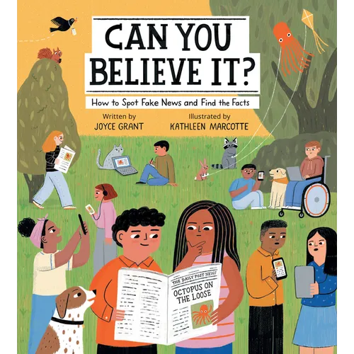 Can You Believe It?: How to Spot Fake News and Find the Facts - Hardcover