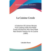 La Cuisine Creole: A Collection Of Culinary Recipes From Leading Chefs And Noted Creole Housewives, Who Have Made New Orleans Famous For - Hardcover