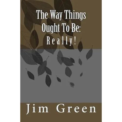 The Way Things Ought To Be: Really! - Paperback