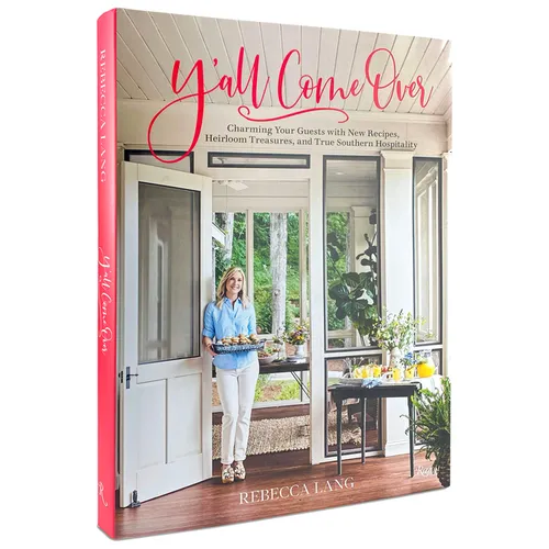 Y'All Come Over: Charming Your Guests with New Recipes, Heirloom Treasures, and True Southern Hospitality - Hardcover