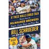 If These Walls Could Talk: Milwaukee Brewers: Stories from the Milwaukee Brewers Dugout, Locker Room, and Press Box - Paperback