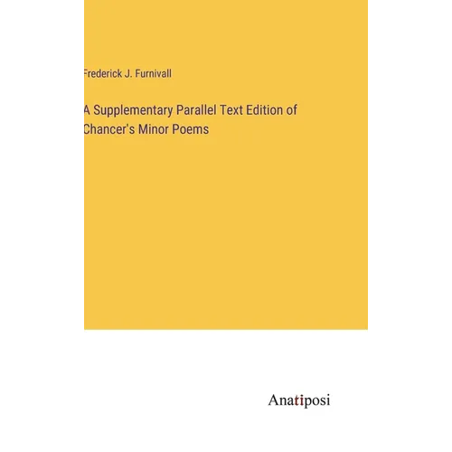 A Supplementary Parallel Text Edition of Chancer's Minor Poems - Hardcover