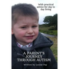 A Parents Journey Through Autism: With Practical Advice for Day to Day Living - Paperback