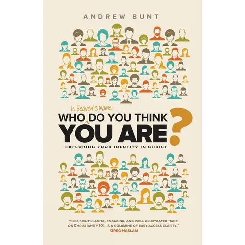 Who In Heaven's Name Do You Think You Are?: Exploring Your Identity In Christ - Paperback