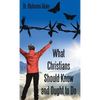 What Christians Should Know and Ought to Do - Hardcover
