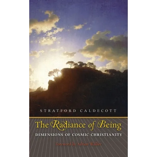 The Radiance of Being: Dimensions of Cosmic Christianity - Hardcover