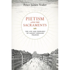 Pietism and the Sacraments: The Life and Theology of August Hermann Francke - Paperback