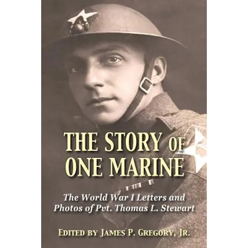 The Story of One Marine: The World War I Letters of Pvt. Thomas L. Stewart - Paperback