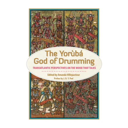 Yoruba God of Drumming: Transatlantic Perspectives on the Wood That Talks - Paperback