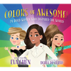 Colors of Awesome!: 24 Bold Women Who Inspired the World - Board Book
