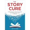 The Story Cure: A Book Doctor's Pain-Free Guide to Finishing Your Novel or Memoir - Paperback