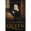 Uncrowned Queen: The Life of Margaret Beaufort, Mother of the Tudors - Hardcover