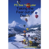 PS See You Later: Taking the Fear out of Death - Paperback