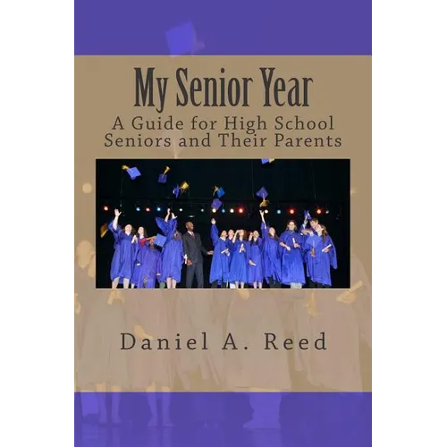 My Senior Year: A Guide for High School Seniors and Their Parents - Paperback