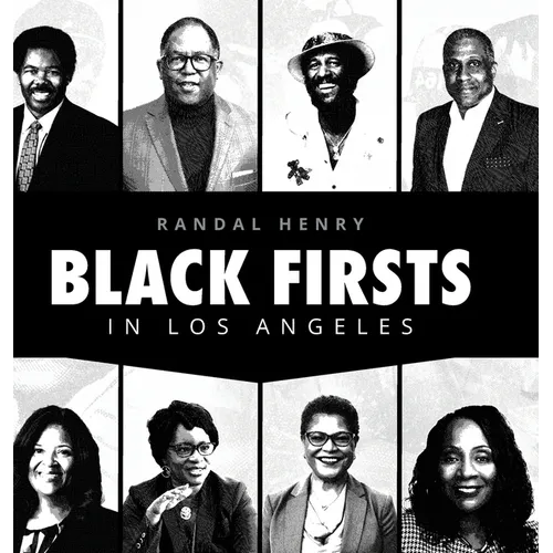 Black Firsts in Los Angeles: Encyclopedia of Extraordinary Achievements by Black Angelenos - Hardcover