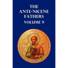 Ante-Nicene Fathers Volume 9. the Gospel of Peter, the Diatessaron of Tatian, the Apocalypse of Peter, the Vision of Paul, the Apocalypses of the Virg - Hardcover