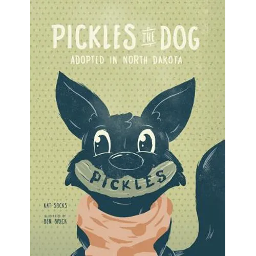Pickles the Dog: Adopted in North Dakota - Hardcover