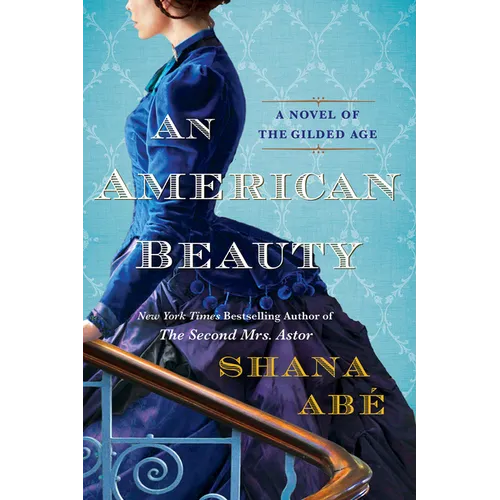 An American Beauty: A Novel of the Gilded Age Inspired by the True Story of Arabella Huntington Who Became the Richest Woman in the Country - Paperback