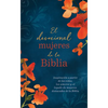 El Devocional Mujeres de la Biblia: Inspiración a Partir de Las Vidas, Los Amores Y El Legado de Mujeres Destacadas de la Biblia - Paperback