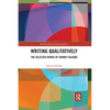 Writing Qualitatively: The Selected Works of Johnny Saldaña - Paperback
