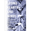 Losing Hearts and Minds: Race, War, and Empire in Singapore and Malaya, 1915-1960 - Paperback