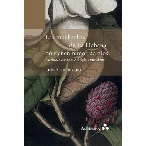 Las muchachas de La Habana no tienen temor de dios. Escritoras cubanas del siglo XVIII al XXI - Paperback