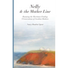 Nelly and the Mother Line: Roaming the Maritimes, Finding 9 Generations of Acadian Mothers - Paperback