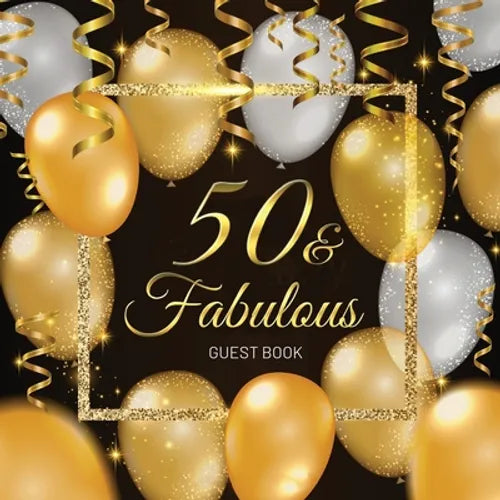 50th Birthday Guest Book: An Elegant Black & Gold Keepsake for a Fabulous 50th Birthday - Square Hardcover Guest Sign-In Book with 105 Pages for Wishe - Paperback