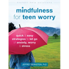 Mindfulness for Teen Worry: Quick and Easy Strategies to Let Go of Anxiety, Worry, and Stress - Paperback