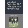 Installing Explosive RPO Concepts Into Any Offense - Paperback