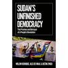 Sudan's Unfinished Democracy: The Promise and Betrayal of a People's Revolution - Paperback