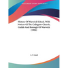 History Of Warwick School, With Notices Of The Collegiate Church, Guilds And Borough Of Warwick (1906) - Paperback