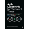Agile Leadership for Turbulent Times: Integrating Your Ego, Eco and Intuitive Intelligence - Paperback