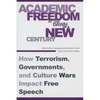 Academic Freedom at the Dawn of a New Century: How Terrorism, Governments, and Culture Wars Impact Free Speech - Paperback