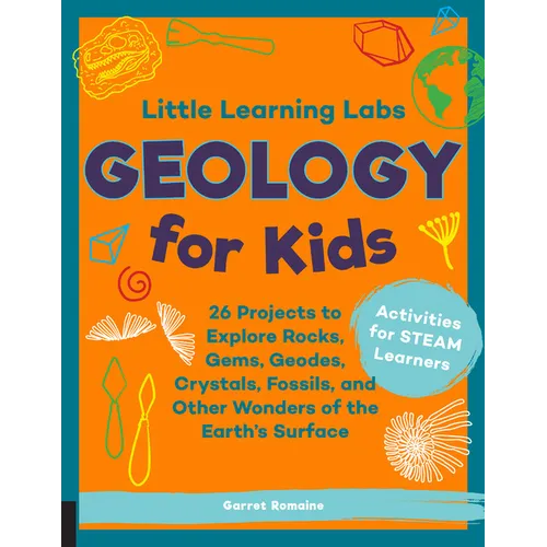 Little Learning Labs: Geology for Kids, Abridged Paperback Edition: 26 Projects to Explore Rocks, Gems, Geodes, Crystals, Fossils, and Other Wonders o - Paperback