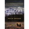 Grizzly Confidential: An Astounding Journey Into the Secret Life of North America's Most Fearsome Predator - Hardcover