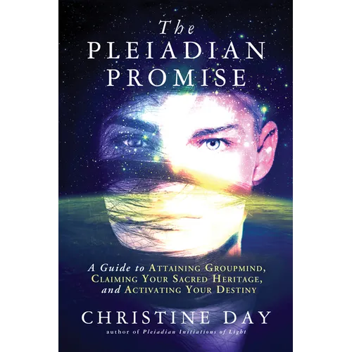 The Pleiadian Promise: A Guide to Attaining Groupmind, Claiming Your Sacred Heritage, and Activating Your Destiny - Paperback
